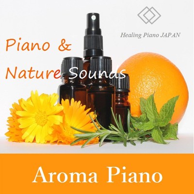 アルバム/Aroma Piano/ヒーリングピアノJAPAN