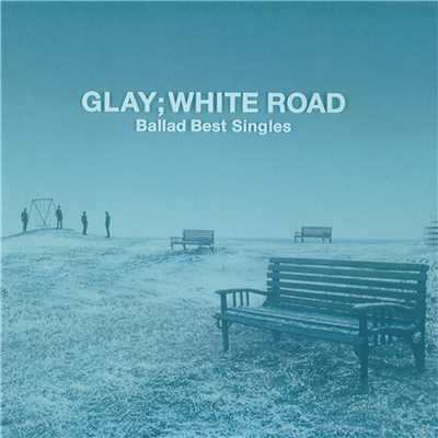 WHITE ROAD/GLAY