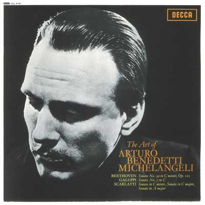 アルバム/The Art of Arturo Benedetti Michelangeli - Beethoven: Piano Sonata No. 32 ／ Galuppi: Sonata No. 5 ／ Scarlatti: Sonatas, K 11, 159 & 322/アルトゥーロ・ベネデッティ・ミケランジェリ