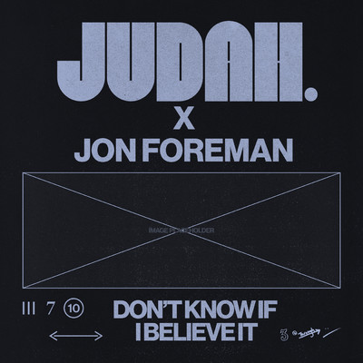 Don't Know If I Believe It/JUDAH.／Jon Foreman