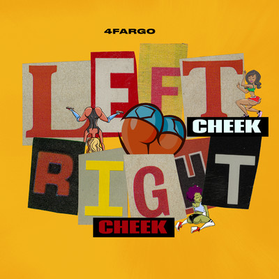 Left Cheek, Right Cheek (Clean)/4Fargo