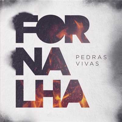 アルバム/Fornalha/Pedras Vivas