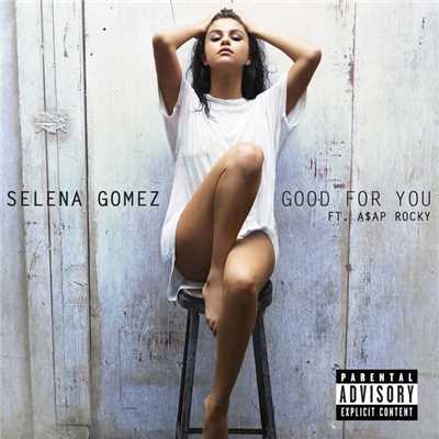 Good For You (Explicit) (featuring A$AP Rocky)/セレーナ・ゴメス