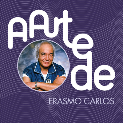 A Arte De Erasmo Carlos/エラズモ・カルロス