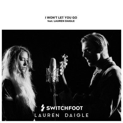 I Won't Let You Go (featuring Lauren Daigle)/Switchfoot
