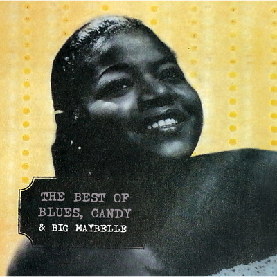 The Best Of Blues, Candy & Big Maybelle/Big Maybelle