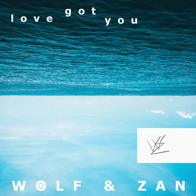 シングル/Love Got You/Wolf & Zan