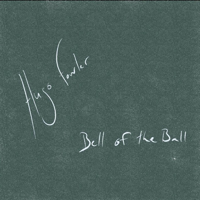 Bell of The Ball/Hugo Fowler