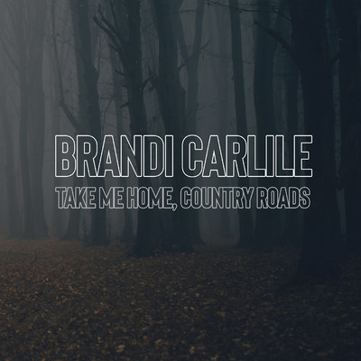 Take Me Home, Country Roads/Brandi Carlile