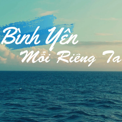 Binh Yen Moi Rieng Ta/Nam Mushi