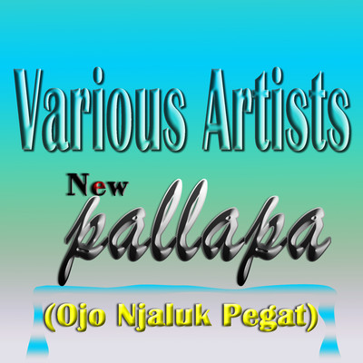 New Pallapa (Ojo Njaluk Pegat)/Various Artists