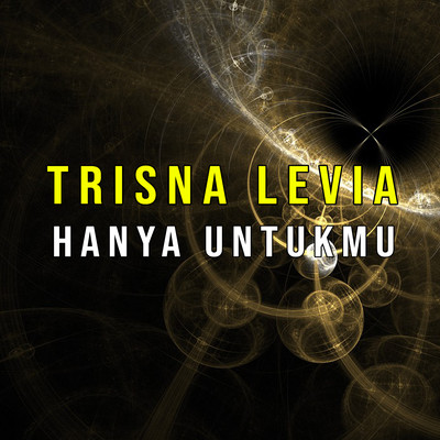 Hanya Untukmu/Trisna Levia