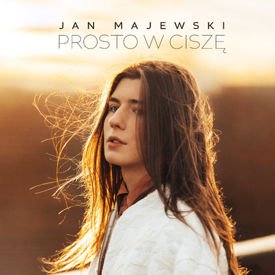 Prosto w cisze/Jan Majewski