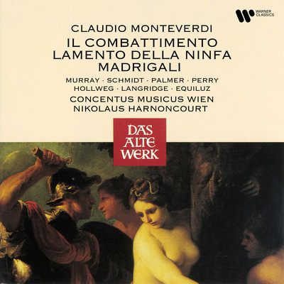 アルバム/Monteverdi: Il combattimento, Lamento della ninfa & Madrigali/Nikolaus Harnoncourt