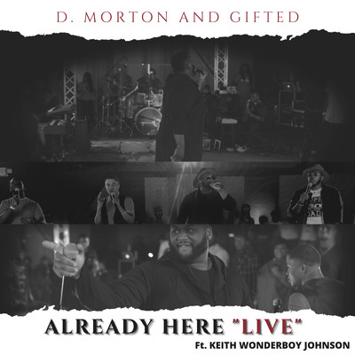 シングル/Already Here (feat. Keith Wonderboy Johnson) [Live]/D. Morton and Gifted
