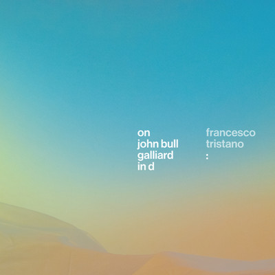 シングル/Tristano: On Bull Galliard in D/フランチェスコ・トリスターノ