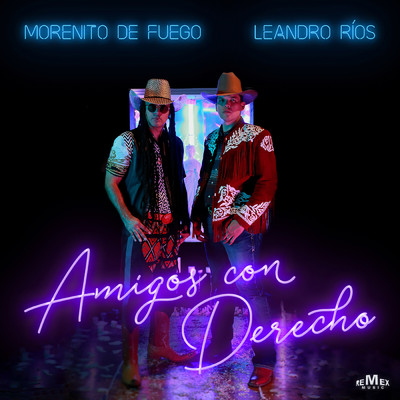 Amigos Con Derecho/Morenito de Fuego／Leandro Rios