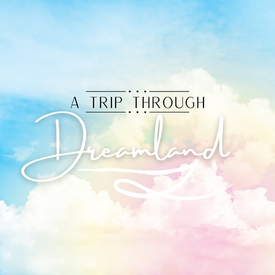 A Trip Through Dreamland/A-Plus Academy