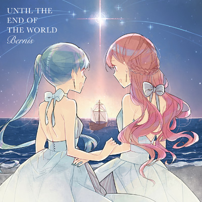 Until The End Of The World/Bernis