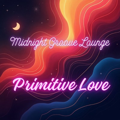 シングル/Primitive Love/Midnight Groove Lounge