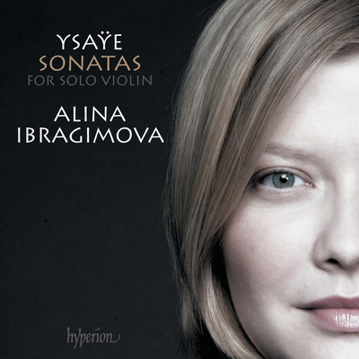 Ysaye: Sonata No. 1 for Solo Violin in G Minor, Op. 27／1: I. Grave. Lento assai/アリーナ・イブラギモヴァ