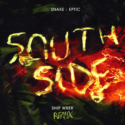 SouthSide (Ship Wrek Remix)/DJスネイク／エプティック／Ship Wrek