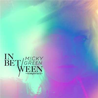 In Between (Temporary)/ミッキー・グリーン