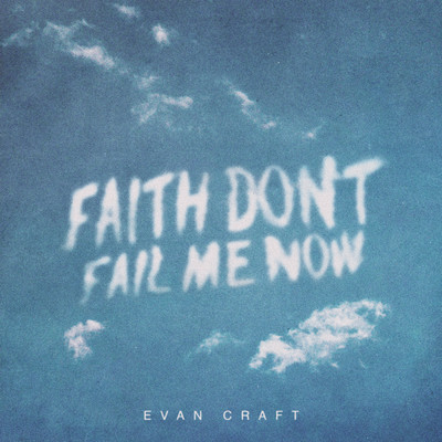 アルバム/Faith Don't Fail Me Now/Evan Craft