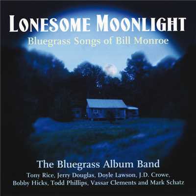 アルバム/Lonesome Moonlight: Bluegrass Songs Of Bill Monroe/The Bluegrass Album Band