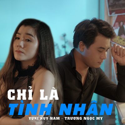 Chi La Tinh Nhan/Yuki Huy Nam & Truong Ngoc My