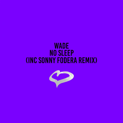 No Sleep (Sonny Fodera Remix)/Wade