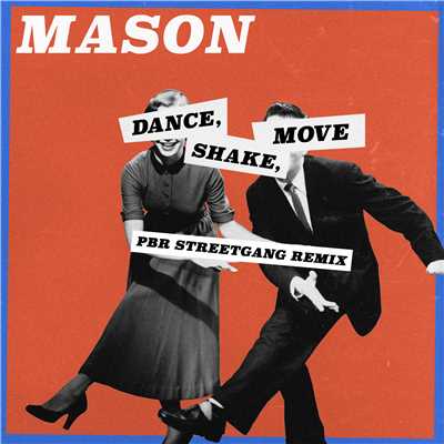 シングル/Dance, Shake, Move (PBR Streetgang Electro Body Movement Dub)/Mason