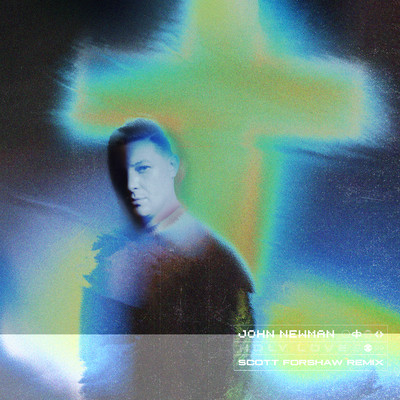 Holy Love (Scott Forshaw Remix)/John Newman