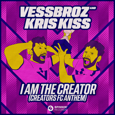 シングル/I Am The Creator (Creators FC Anthem) [Extended Mix]/Vessbroz and Kris Kiss