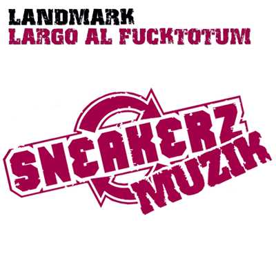 Largo Al Fucktotum (Dub Mix)/Landmark