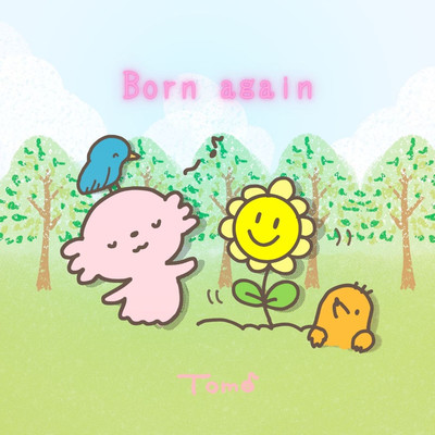 Born again/Tomo