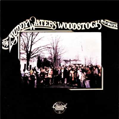The Muddy Waters Woodstock Album/マディ・ウォーターズ