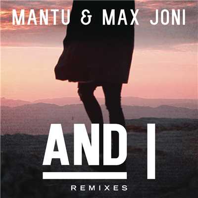 シングル/And I (Acoustic Version)/Max Joni／MANTU