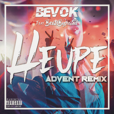 Heupe (Advent Remix) (Explicit) feat.beatsbyhand/Bevok