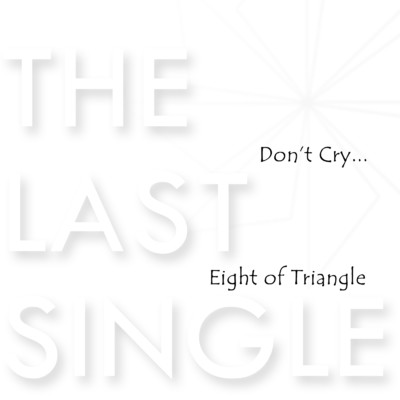 Don't Cry/EIGHT OF TRIANGLE