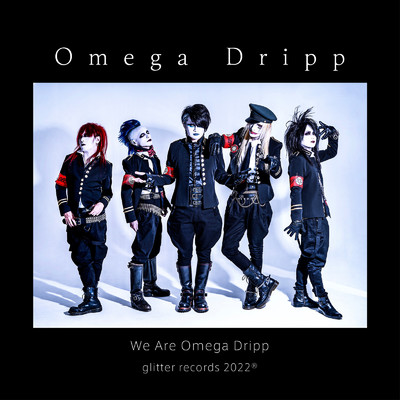 We Are Omega Dripp/Omega Dripp