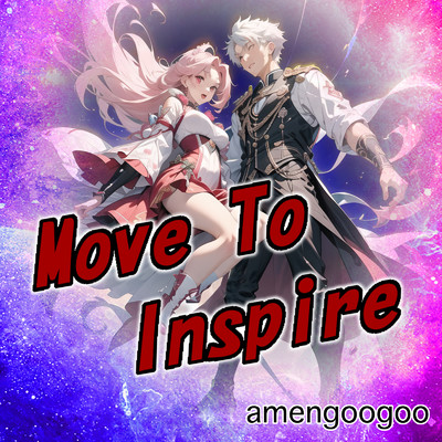 シングル/Move To Inspire (feat. CYBER SONGMAN & CYBER DIVA)/amengoogoo