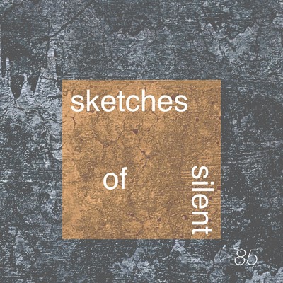 sketches of silent/85