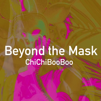 シングル/Beyond the Mask/ChiChiBooBoo