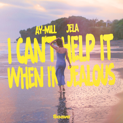 i can't help it when I'm jealous/ay-Mill & JeLa