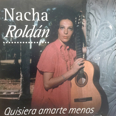 Quisiera Amarte Menos/Nacha Roldan