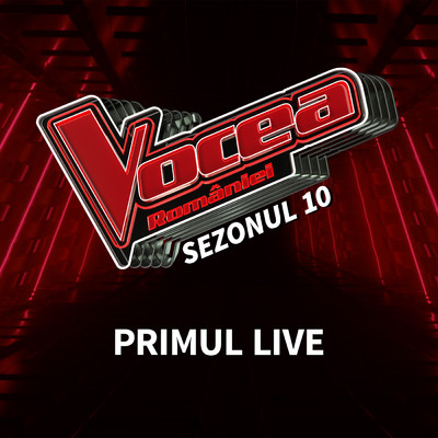 Vocea Romaniei: Primul live (Sezonul 10) (Live)/Vocea Romaniei