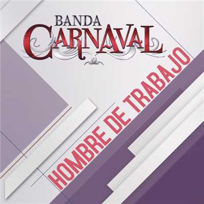 Hombre De Trabajo/Banda Carnaval