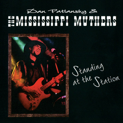 Standing At The Station/ダン・パトランスキー／The Mississippi Muthers
