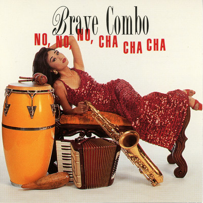 アルバム/No, No, No, Cha Cha Cha/Brave Combo